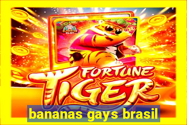 bananas gays brasil